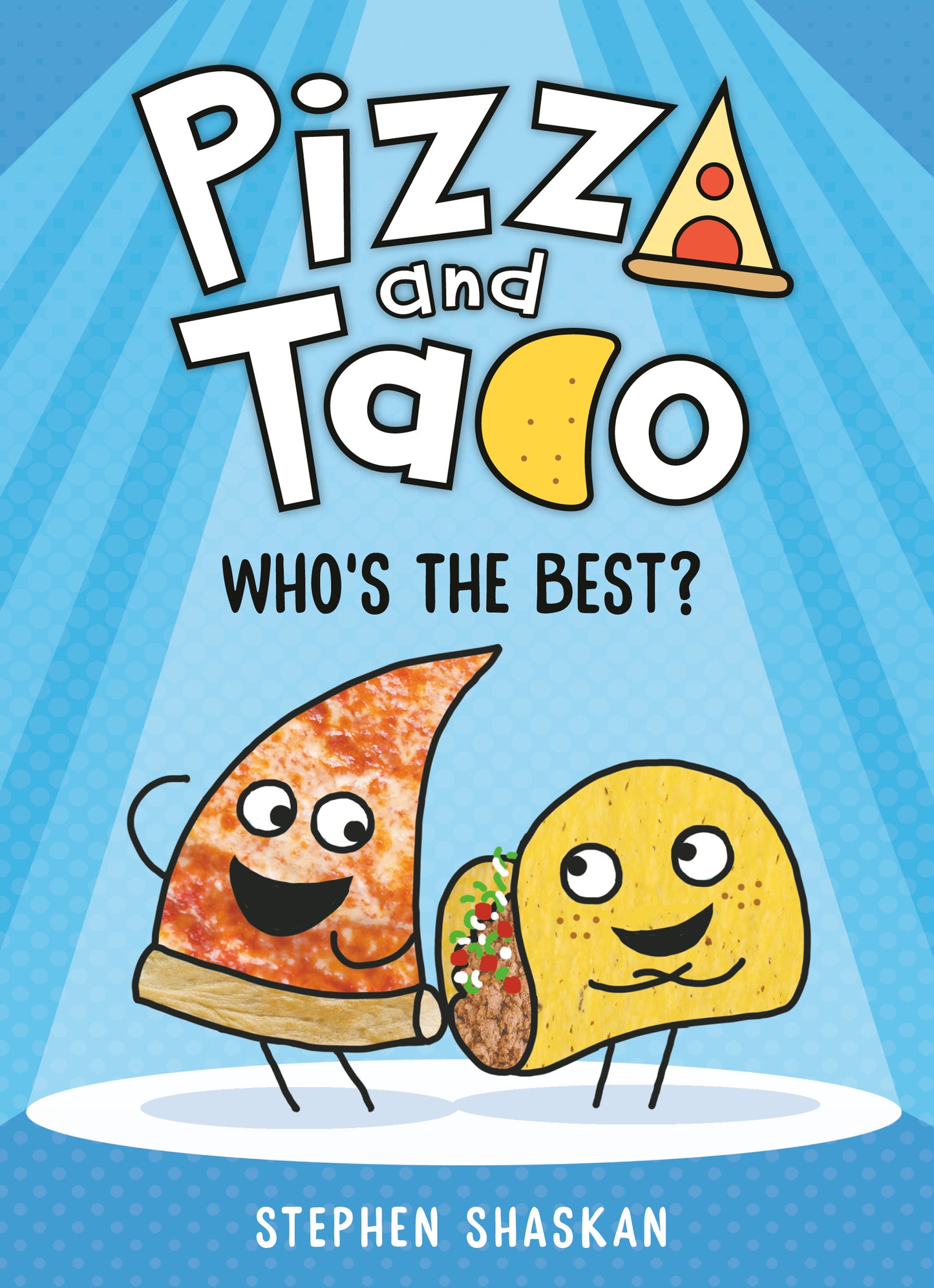 Pizza and Taco: Who's the Best? (Book 1) - Stephen Shaskan