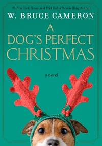 A Dog’s Perfect Christmas - W. Bruce Cameron