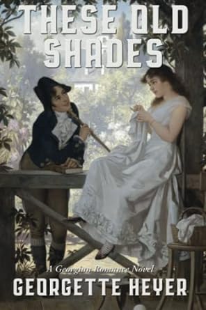 These Old Shades - Georgette Heyer