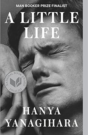 A Little Life - Hanya Yanagihara