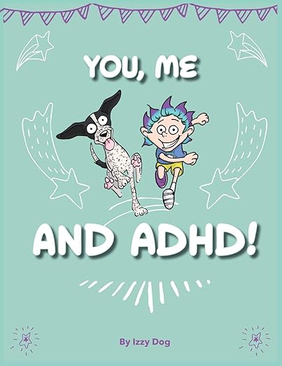 You, Me and ADHD - Izzy Dog